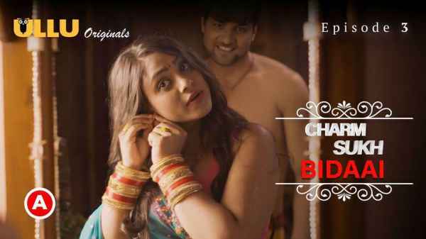 Charmsukh Bidaai – EP03 2022 Hindi Porn Web Series – Ullu HD